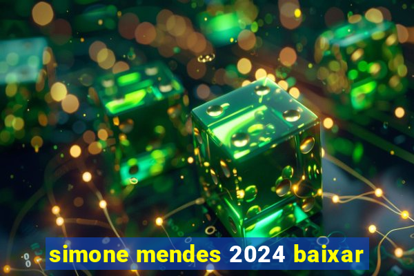 simone mendes 2024 baixar